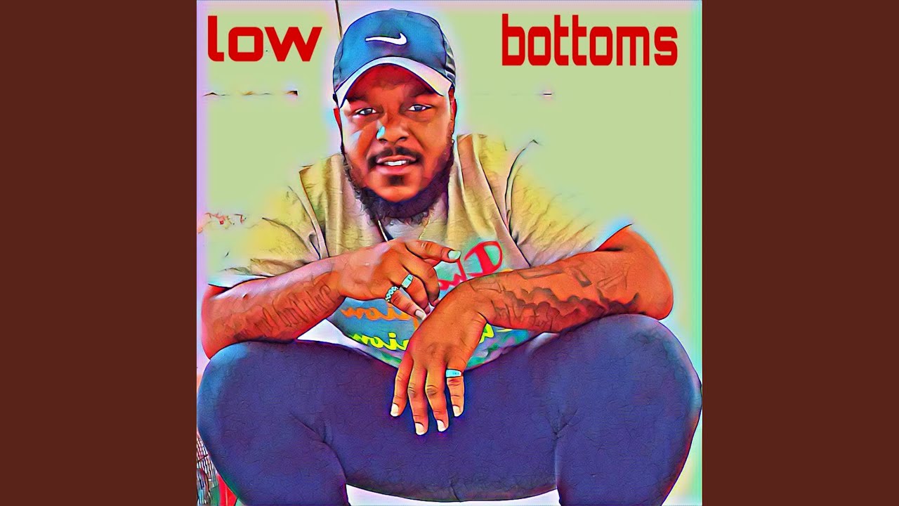 Low Bottoms