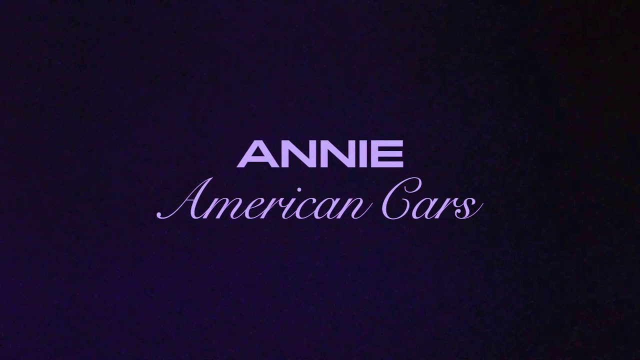 Annie - American Cars (Official audio)