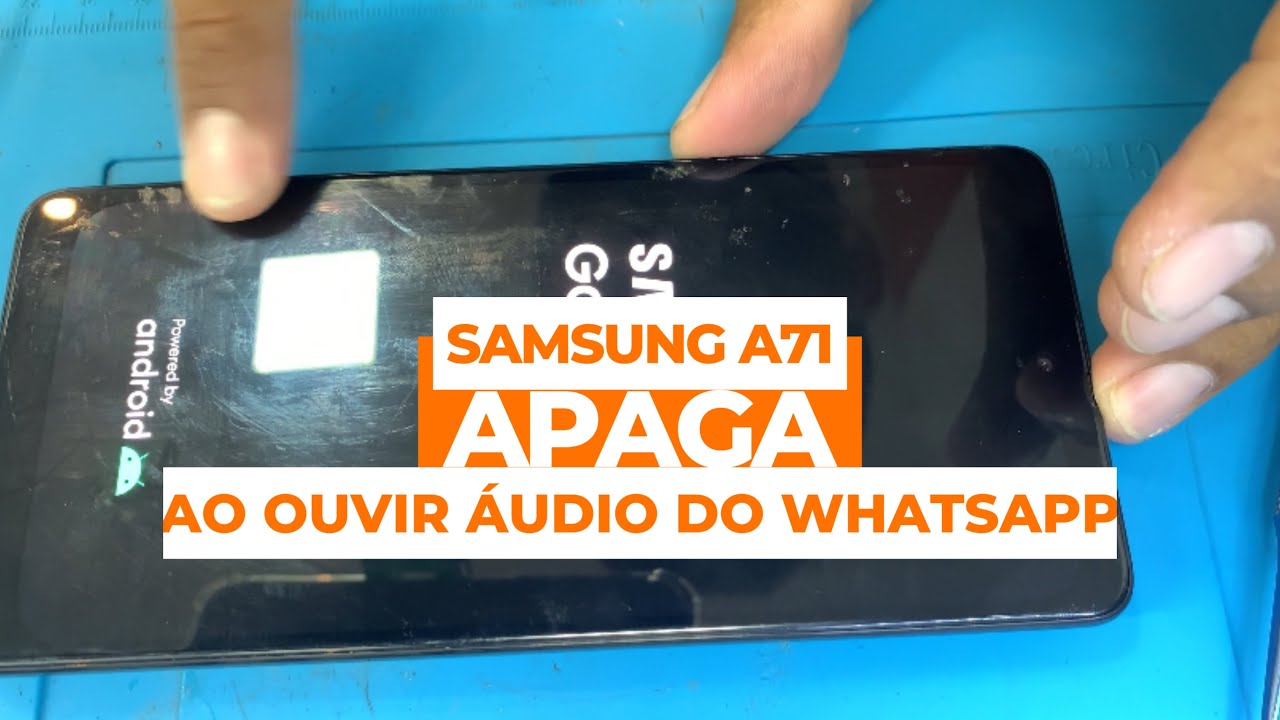 SAMSUNG A71 apaga ao ouvir áudio do WhatsApp após troca da tela. Possível solução 👏
