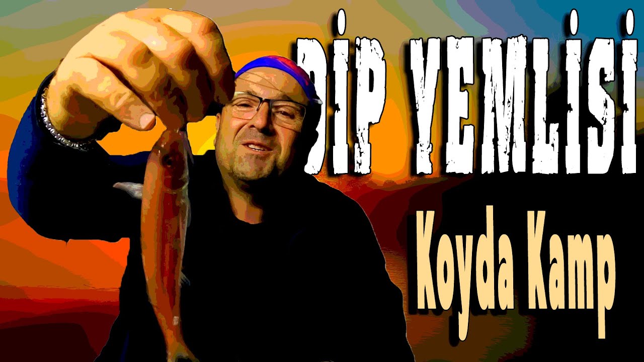 Balık Avı ve Koyda Kamp | Dip Yemlisi
