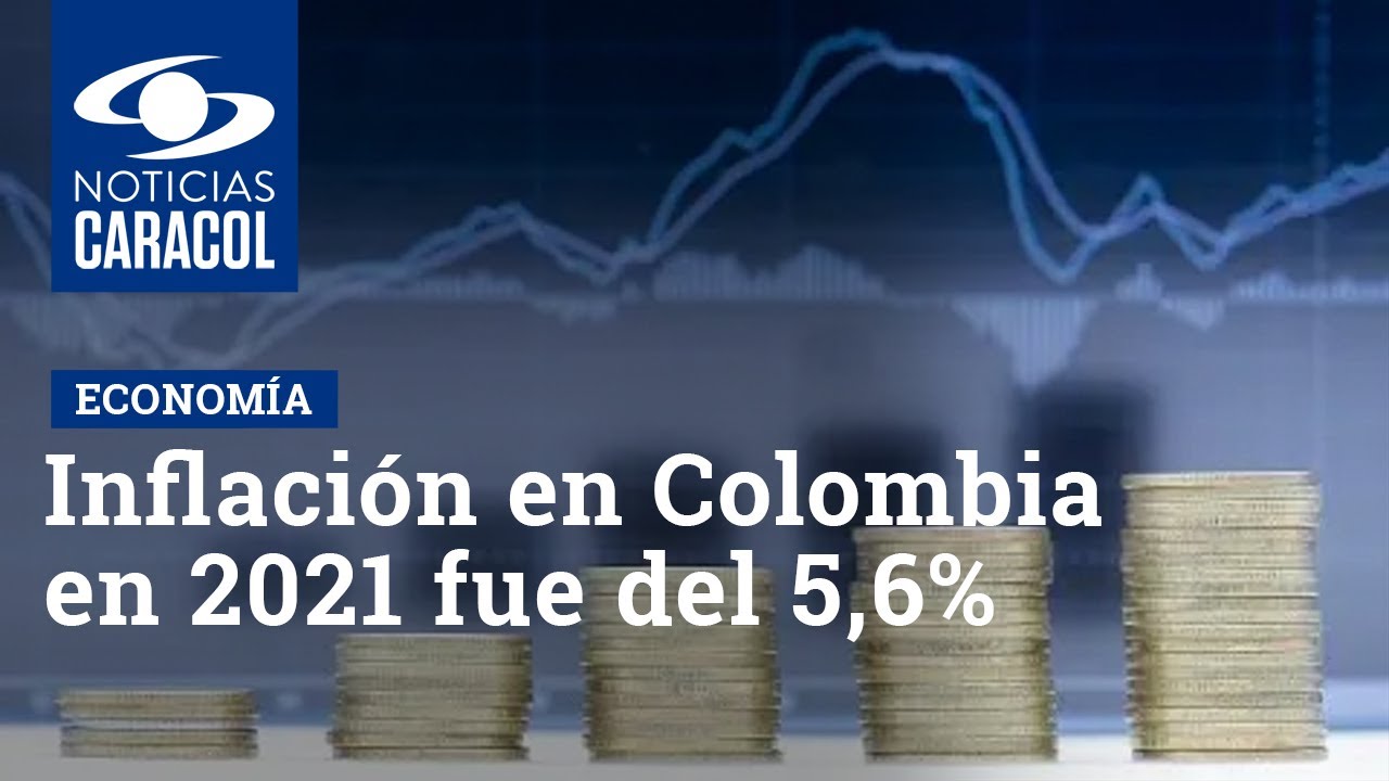 Inflación en Colombia en 2021 fue del 5,6%