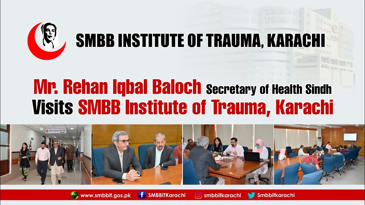 Mr Rehan Iqbal Baloch Secretary of Health Sindh Visits SMBB Institute of Trauma