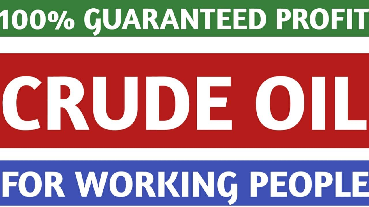 100%  GUARANTEED PROFIT IN CRUDE OIL, FOR WORKING PEOPLE !