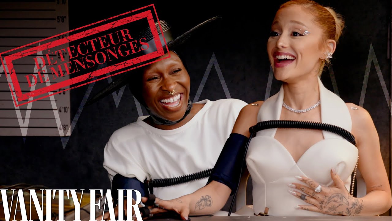 Ariana Grande et Cynthia Erivo (Wicked) passent au d&eacute;tecteur de mensonges | Vanity Fair