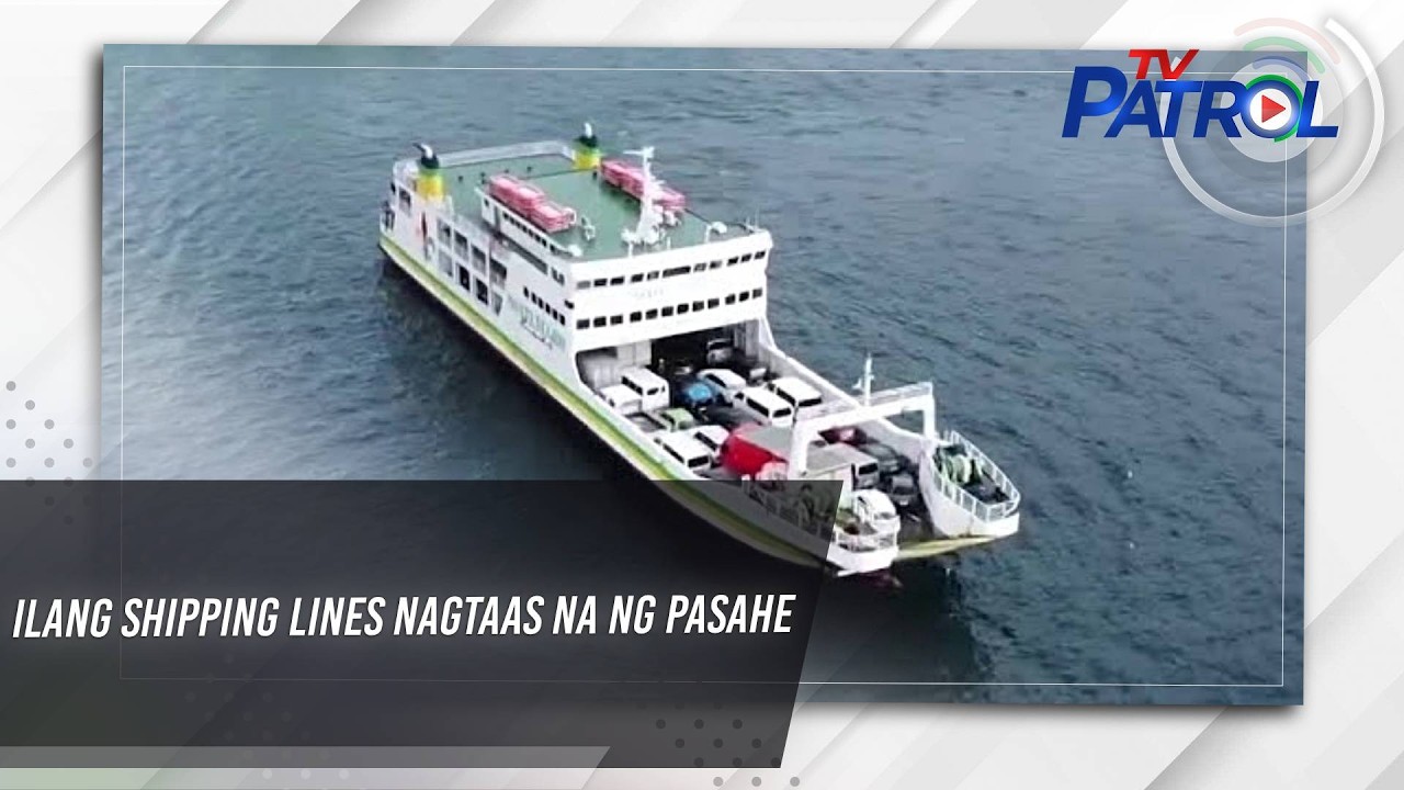 TV PATROL: Ilang shipping lines nagtaas na ng pasahe