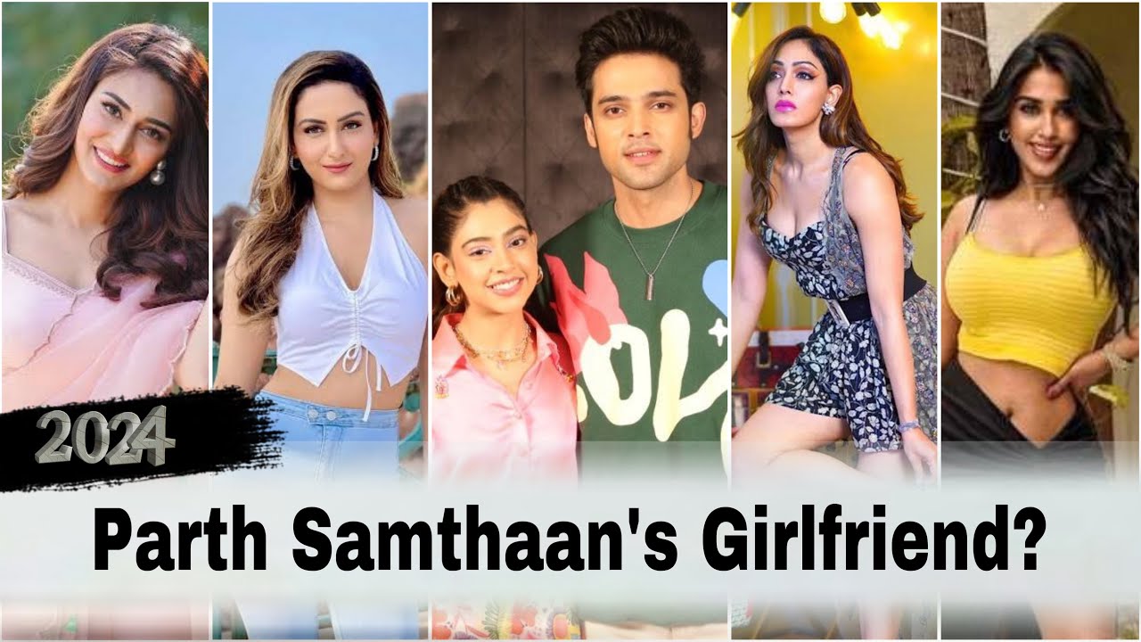 Parth Samthaan Girlfriend In Real Life 2024✔️ || Is he dating Niti Taylor?