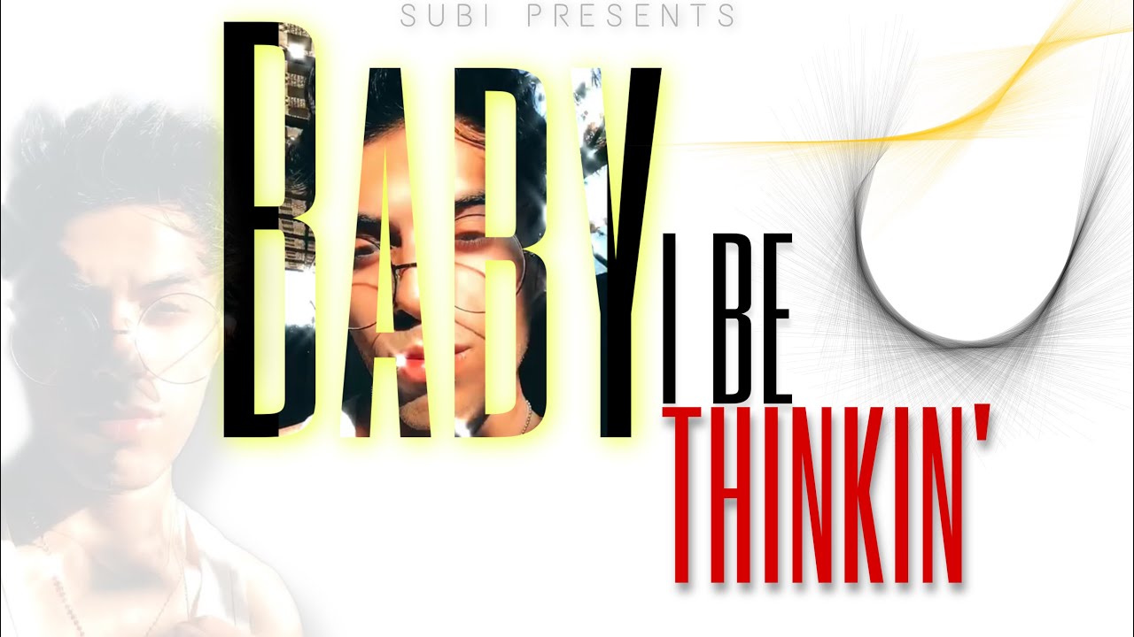 Baby I Be Thinkin&rsquo; 🦄 - SUBI | LATEST ENGLISH SONGS 2020 | (Official Full Song)