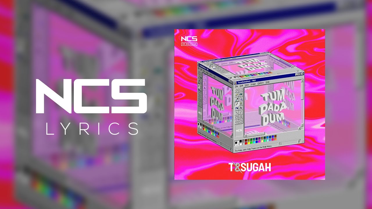 T & Sugah - TumDaDaDum [NCS Lyrics]