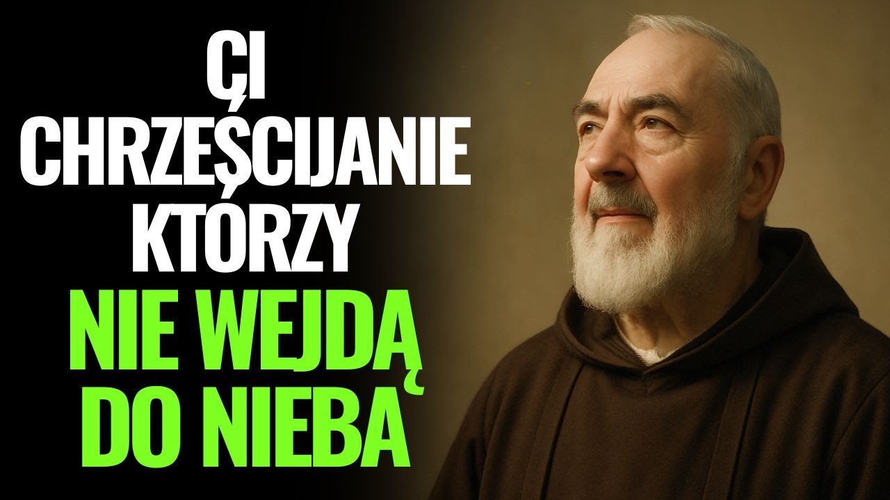 Ojciec Pio ujawnił: 4 typy chrześcijan którzy nie wejdą do nieba