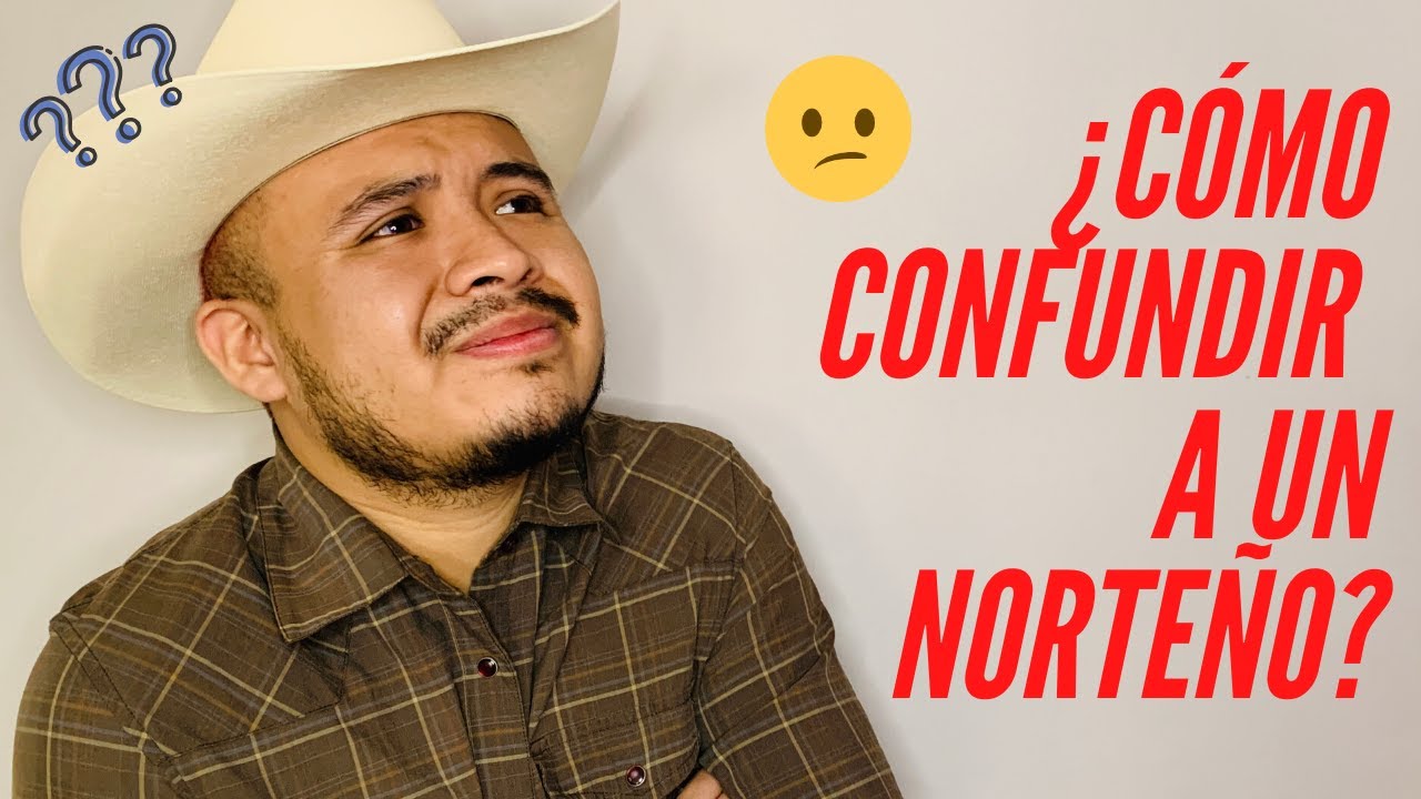 ¿Cómo CONFUNDIR a un NORTEÑO? 🤠🤯⚡