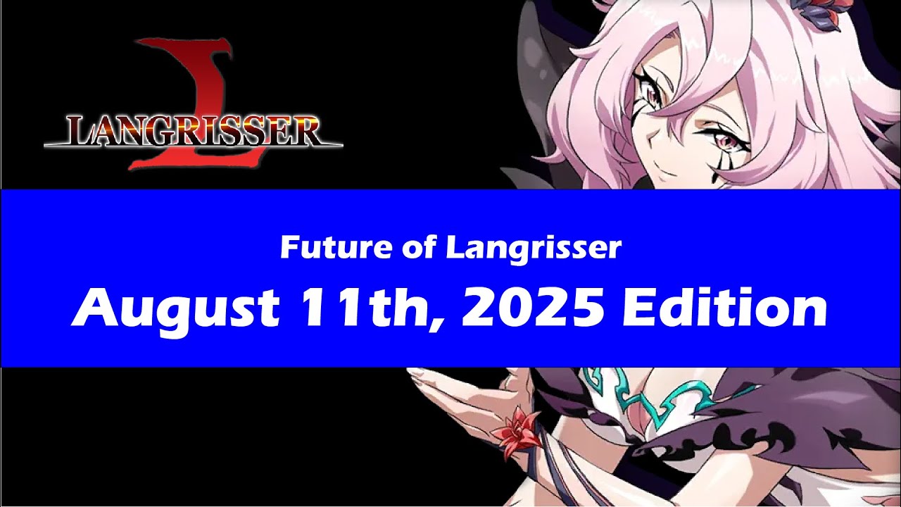 Future of Langrisser: August 11th 2025 Edition
