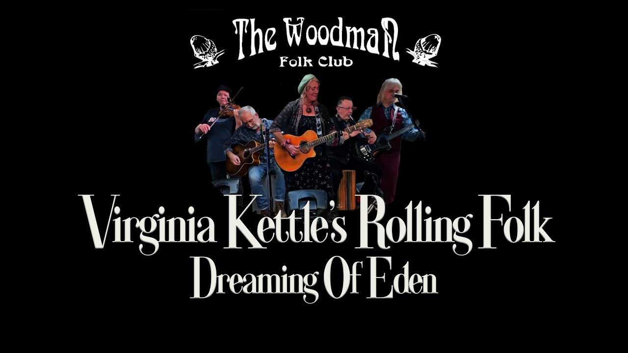 Virginia Kettle's Rolling Folk : Dreaming Of Eden (Live At The Woodman Folk Club)