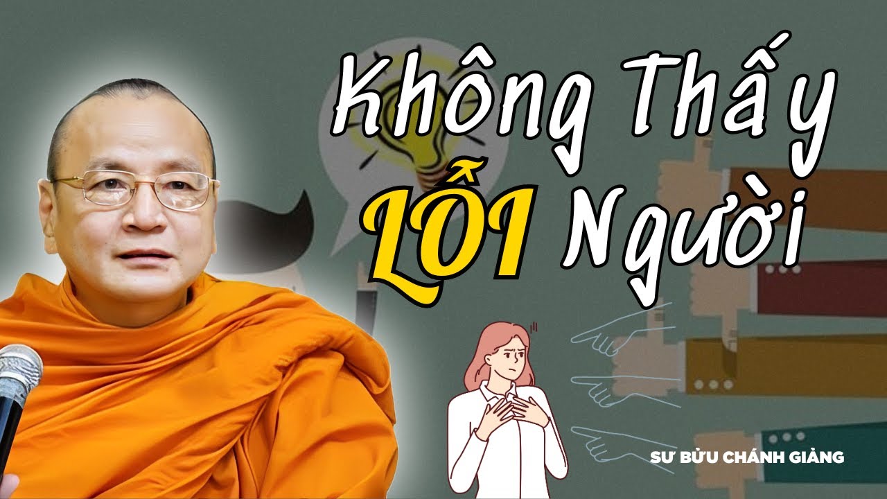 Tại Sao Không Thấy Lỗi Người? Những Người Hiểu Biết, Thường Họ Rất Ít Chê Bai | Sư Bửu Chánh Giảng