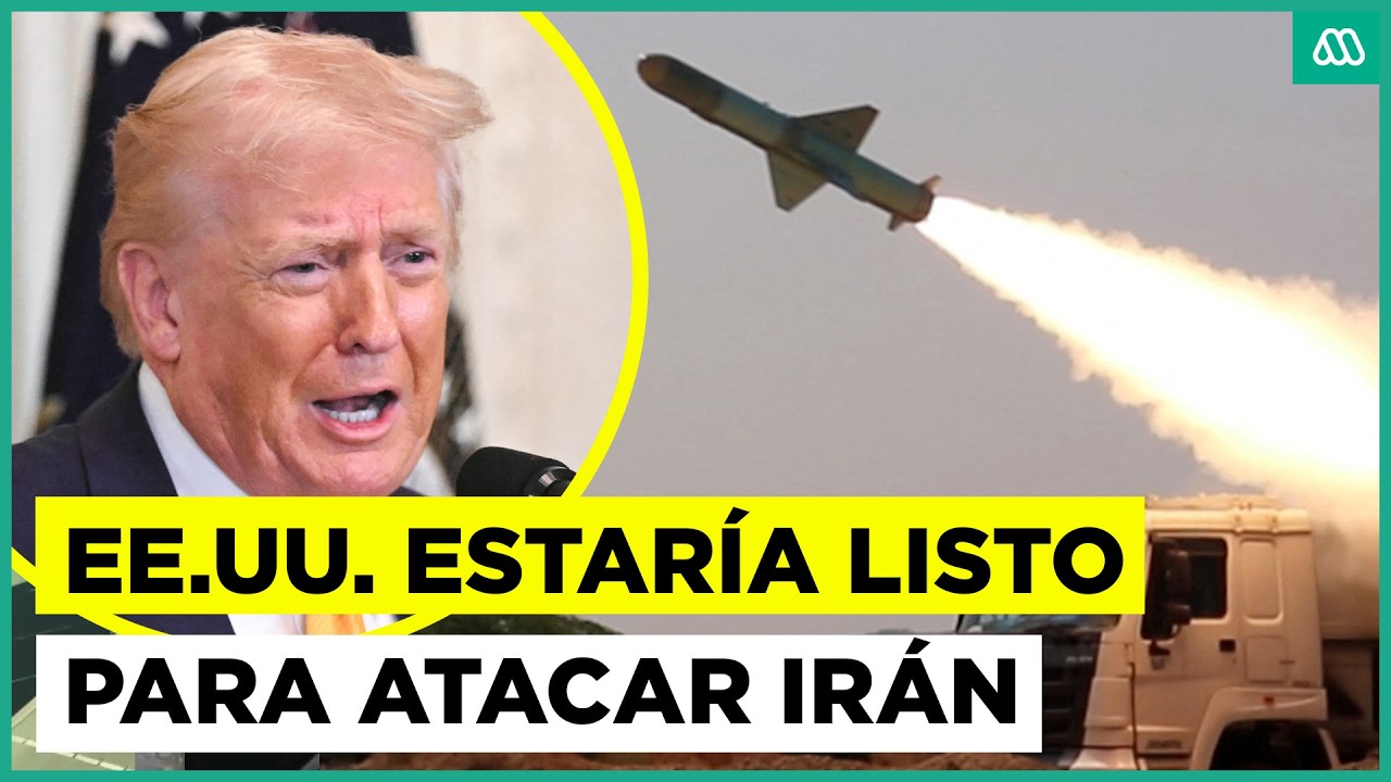 Estados Unidos estaría listo para atacar Irán