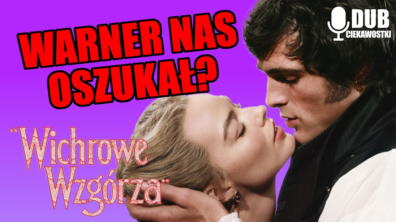 WARNER NAS OSZUKAŁ? - Wichrowe Wzgórza - O filmie i dubbingu