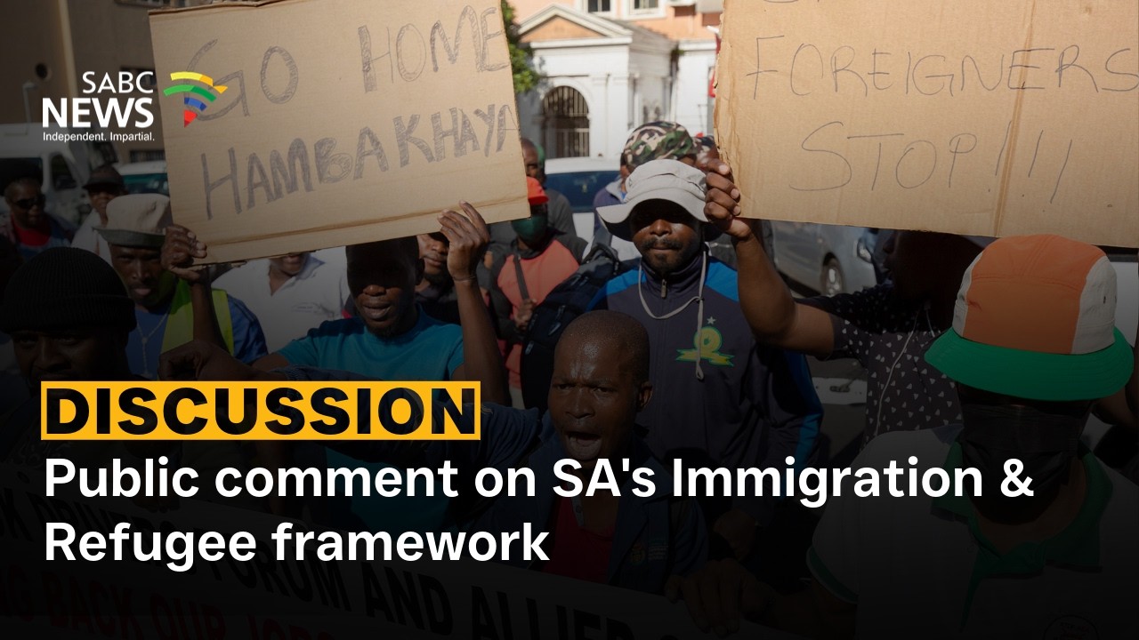 DISCUSSION | Public comment on SA's Immigration & Refugee framework - Thulani Mavuso & Ngobese-Zuma