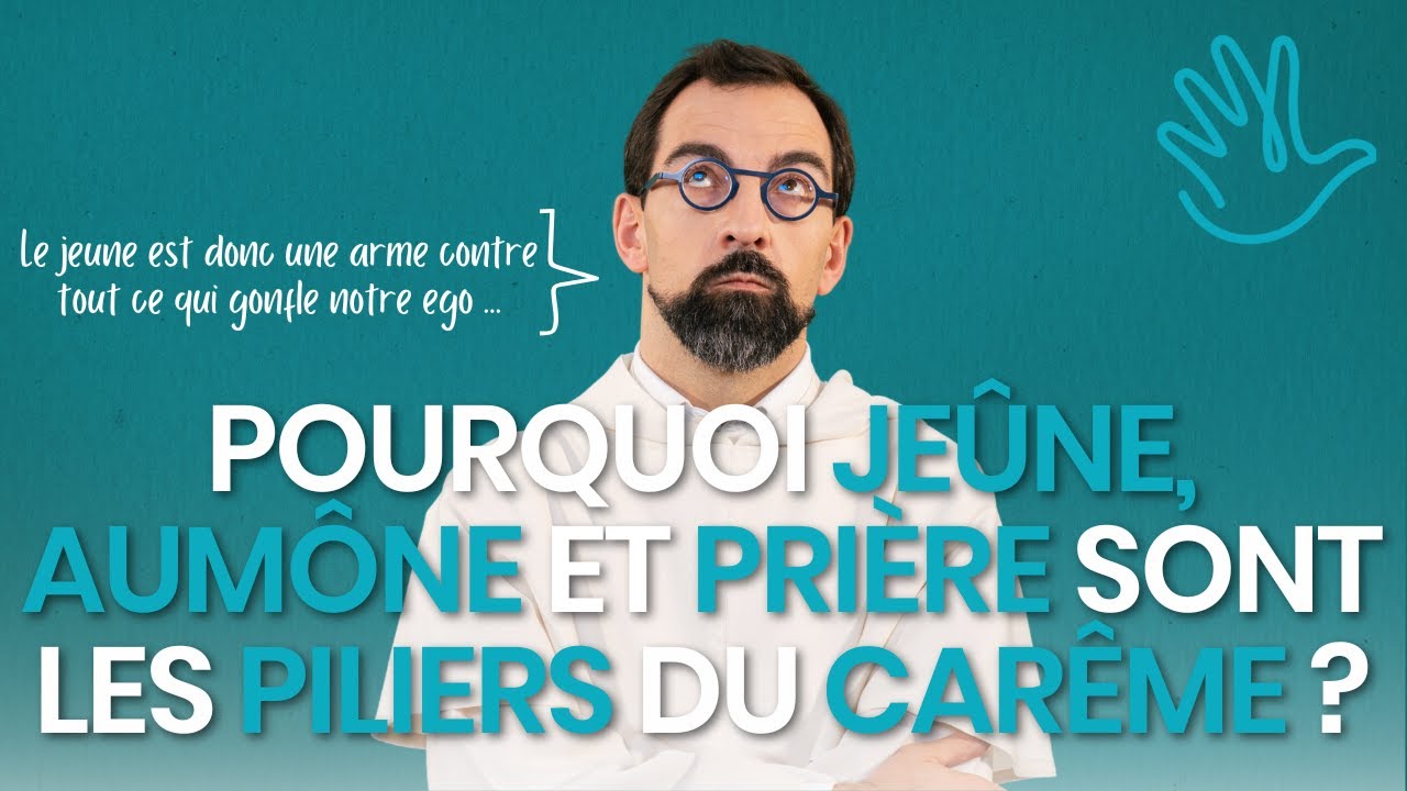 Pourquoi jeûne, aumône et prière sont les piliers du Carême ?