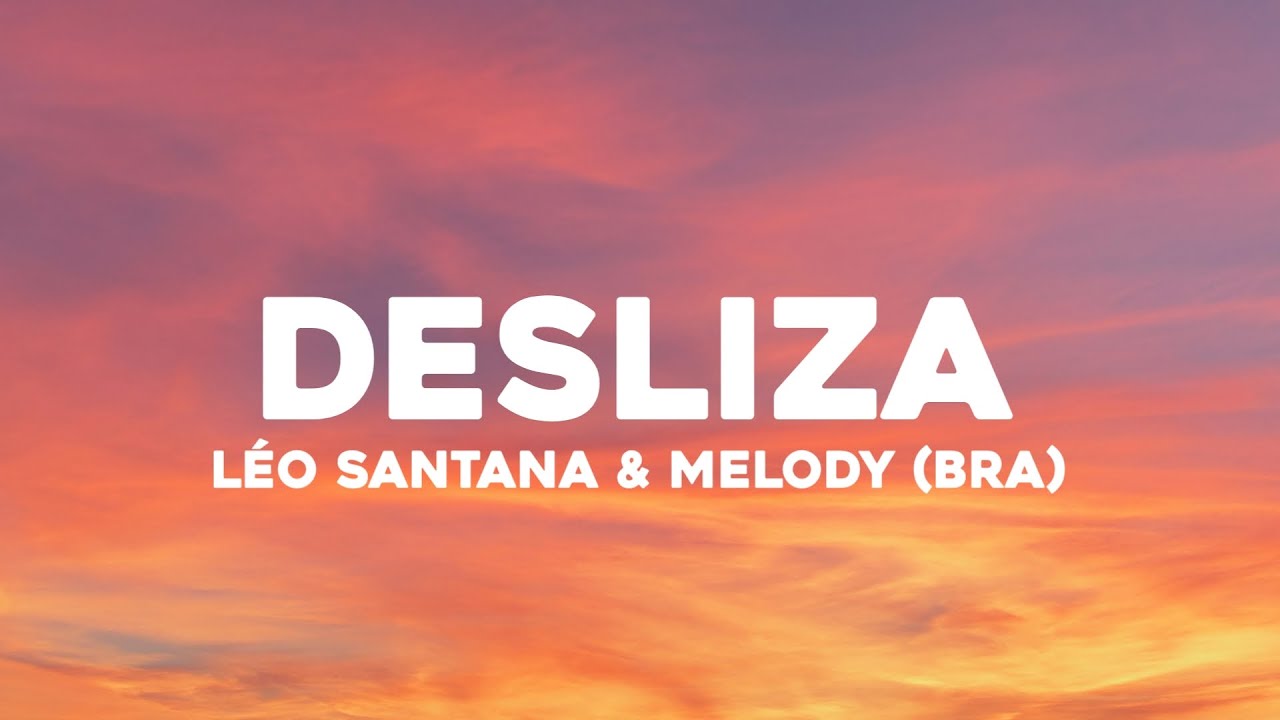 Léo Santana & Melody (BRA) - Desliza (Letra/Lyrics)