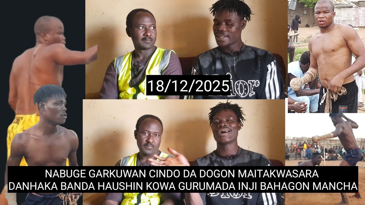 18/12/2025 NABUGE G.CINDO BANIDA HAUSHIN KOWA GURUMADA KUMA GASHI ZAN AJE DAMBE INJI B.MANCHA