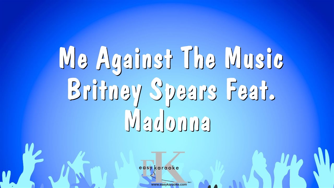Me Against The Music - Britney Spears Feat. Madonna (Karaoke Version)