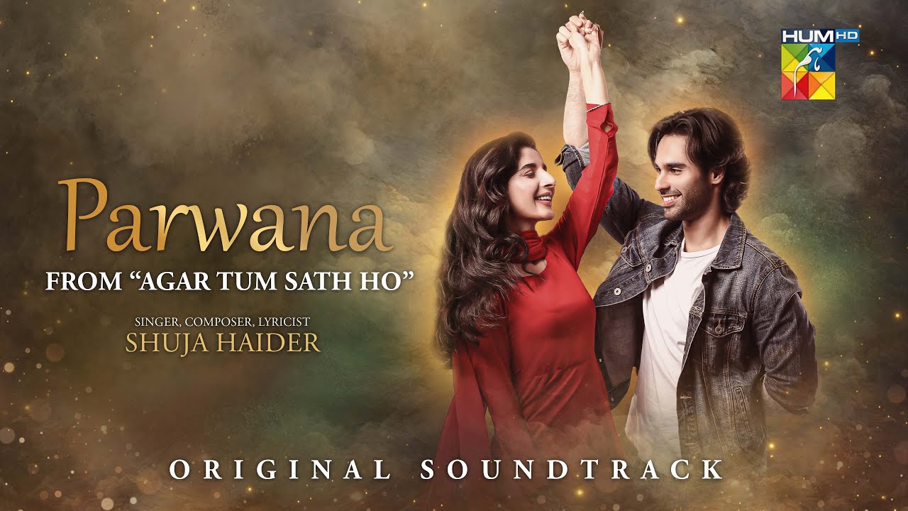Parwana🦋 - OST : Agar Tum Sath Ho - Singer: Shuja Haider - HUM TV