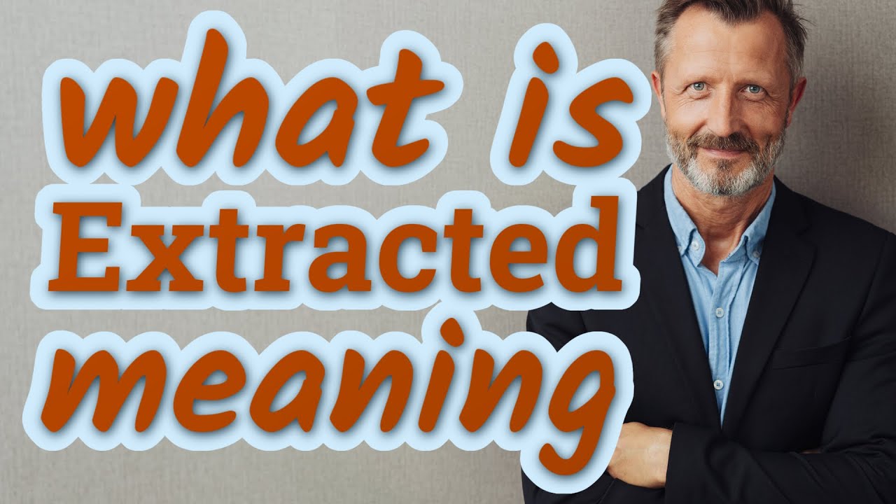 Extracted | Definition of extracted 📖 📖 📖 📖