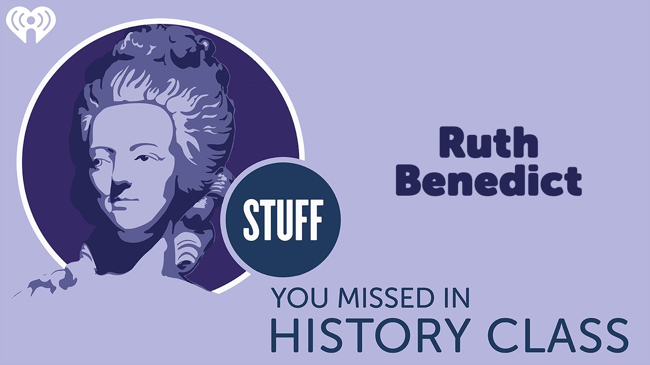 Ruth Benedict | STUFF YOU MISSED IN HISTORY CLASS