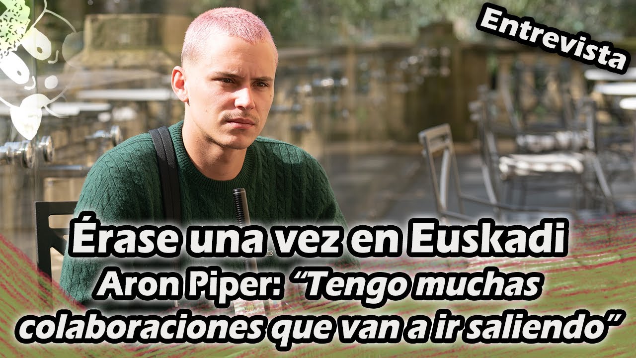 Érase una vez en Euskadi | Aron Piper: 