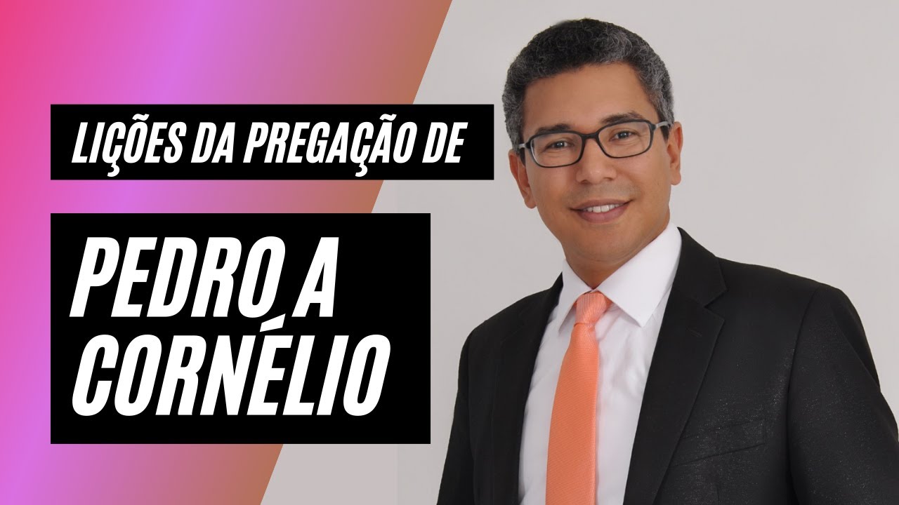 Lições da pregação de Pedro a Cornélio / Atos dos Apóstolos 10.36-42 / Pastor Gilmar Tavares