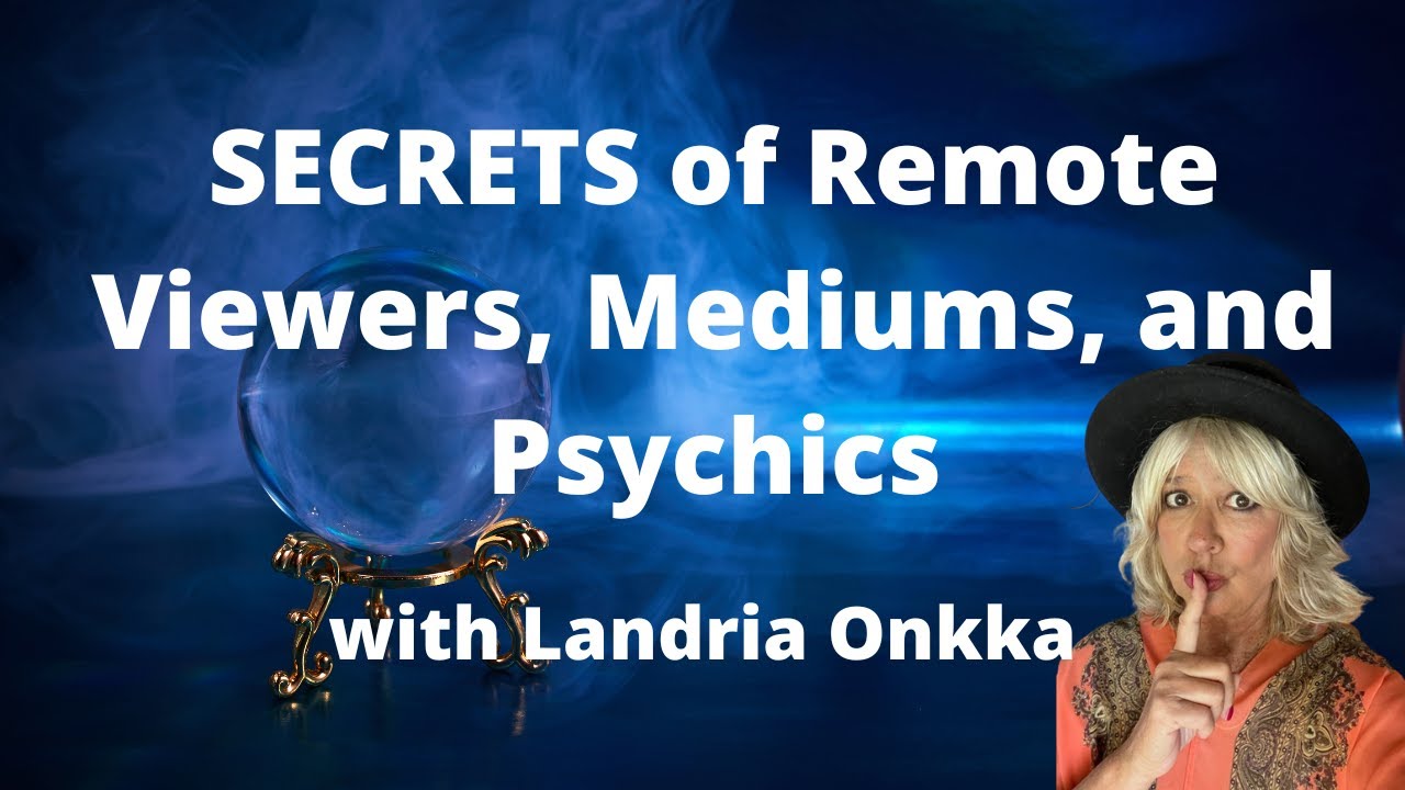 SECRETS of Remote Viewers, Mediums, and Psychics | Landria Onkka