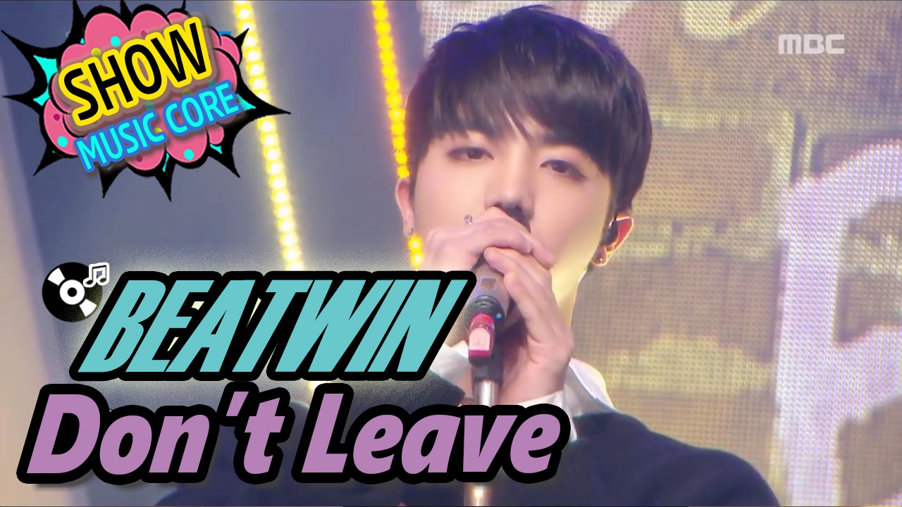 [HOT] BEATWIN - Don't Leave, 비트윈 - 떠나지 말아요 Show Music core 20170218