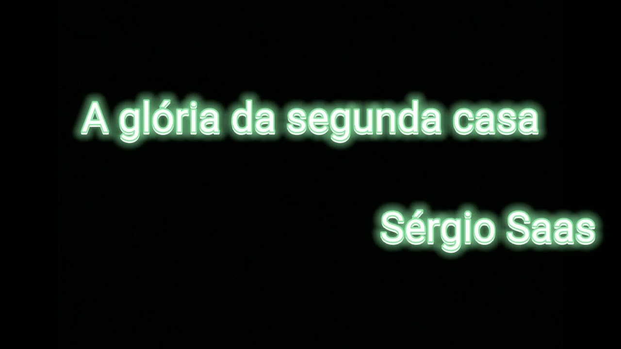 Sérgio Saas - A glória da segunda casa playback