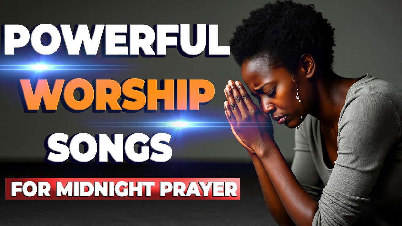 Breakthrough Prayer Worship Songs That Will Make You Cry | 11 Hours Nonstop Gospel Worship Songs