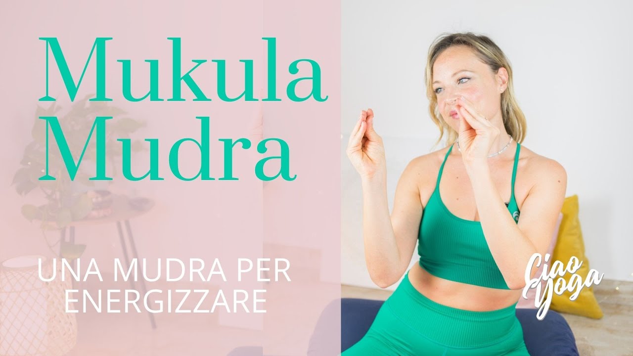 Yoga mudra: Mukula per vivificare i tuoi organi!