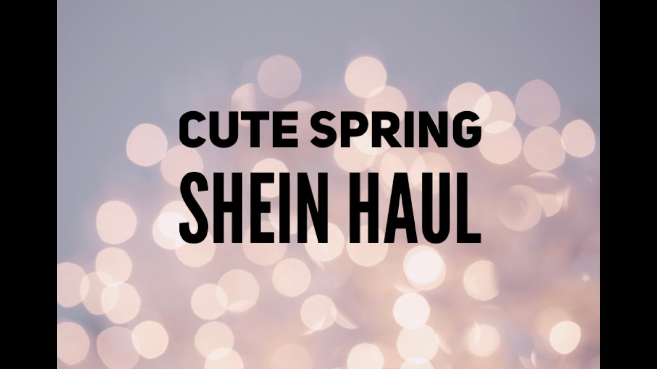 Cute Spring Shein Haul