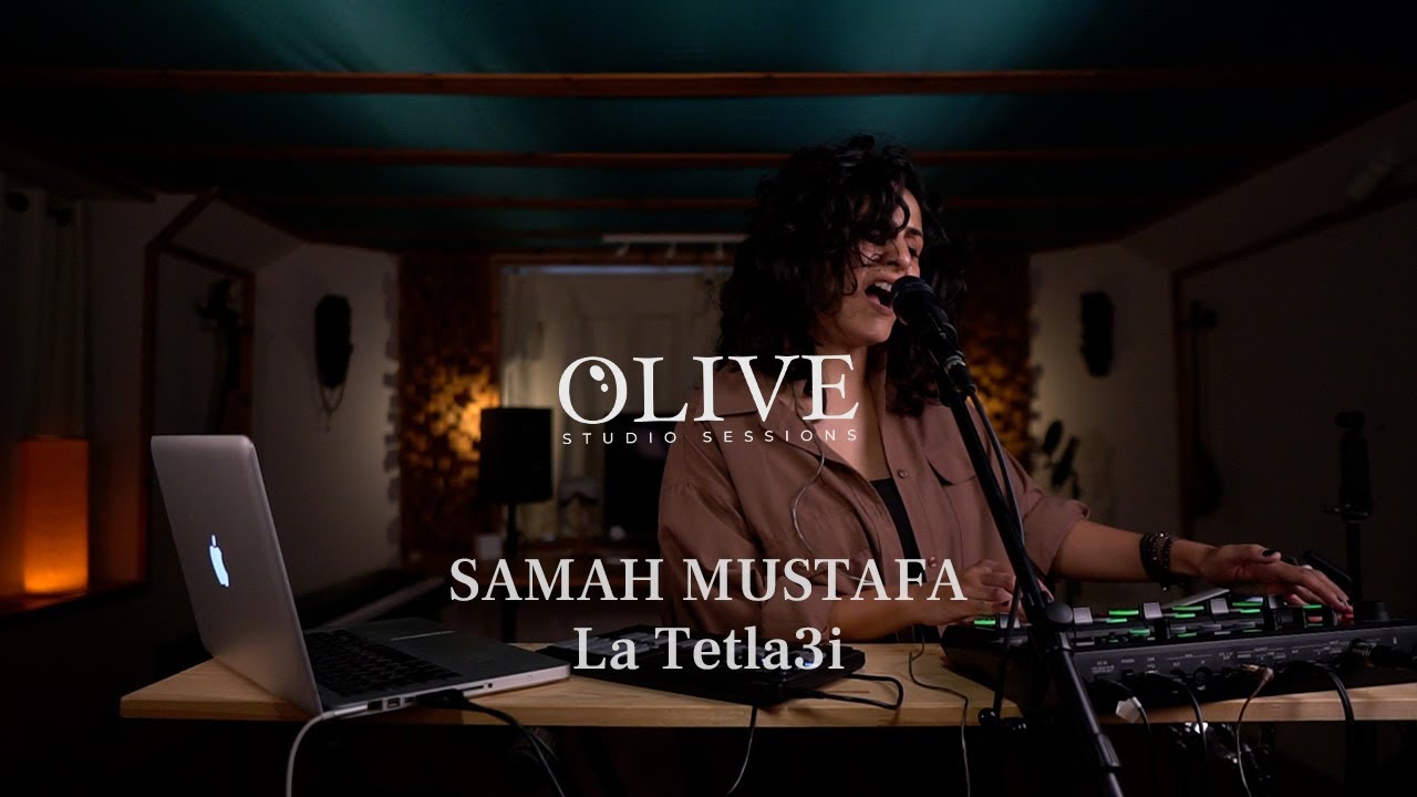 Samah Mustafa - La Tetla3i | Olive Studio Sessions