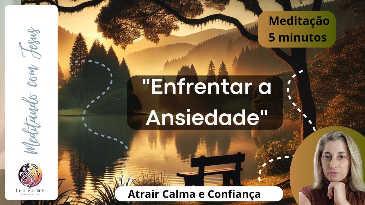 Enfrentar a Ansiedade com Calma e Confian&ccedil;a
