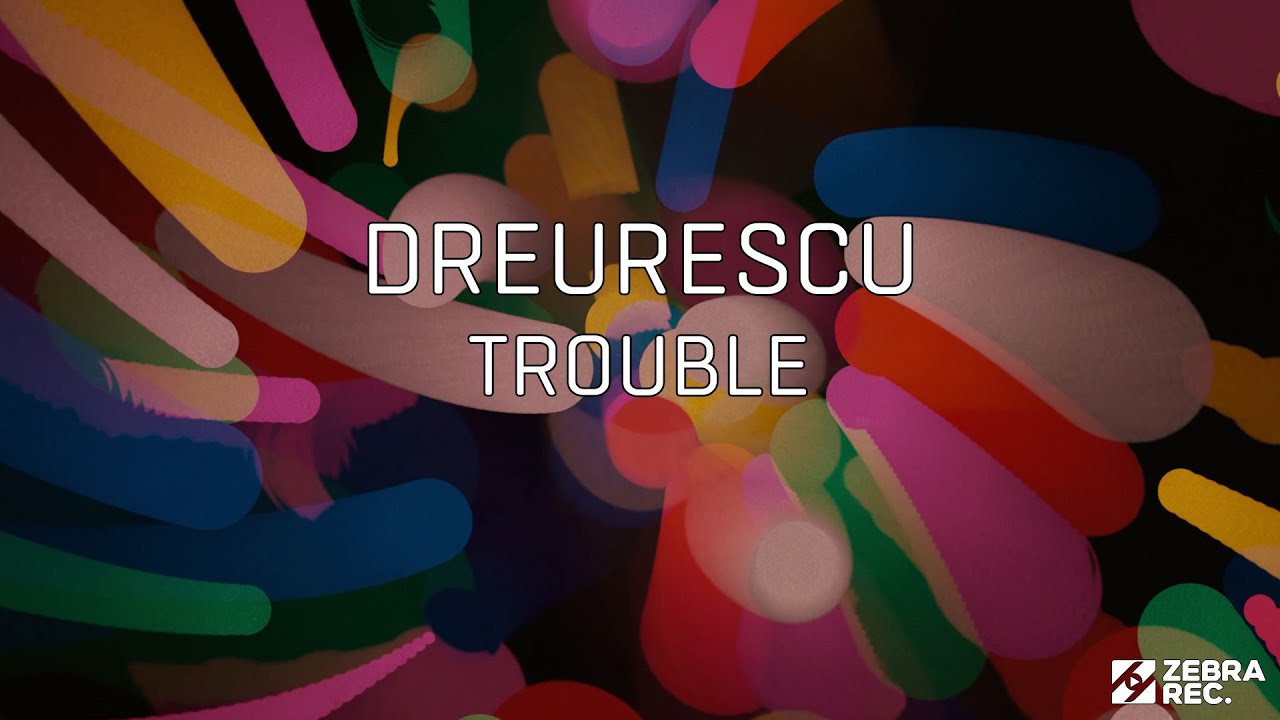 DREURESCU - Trouble