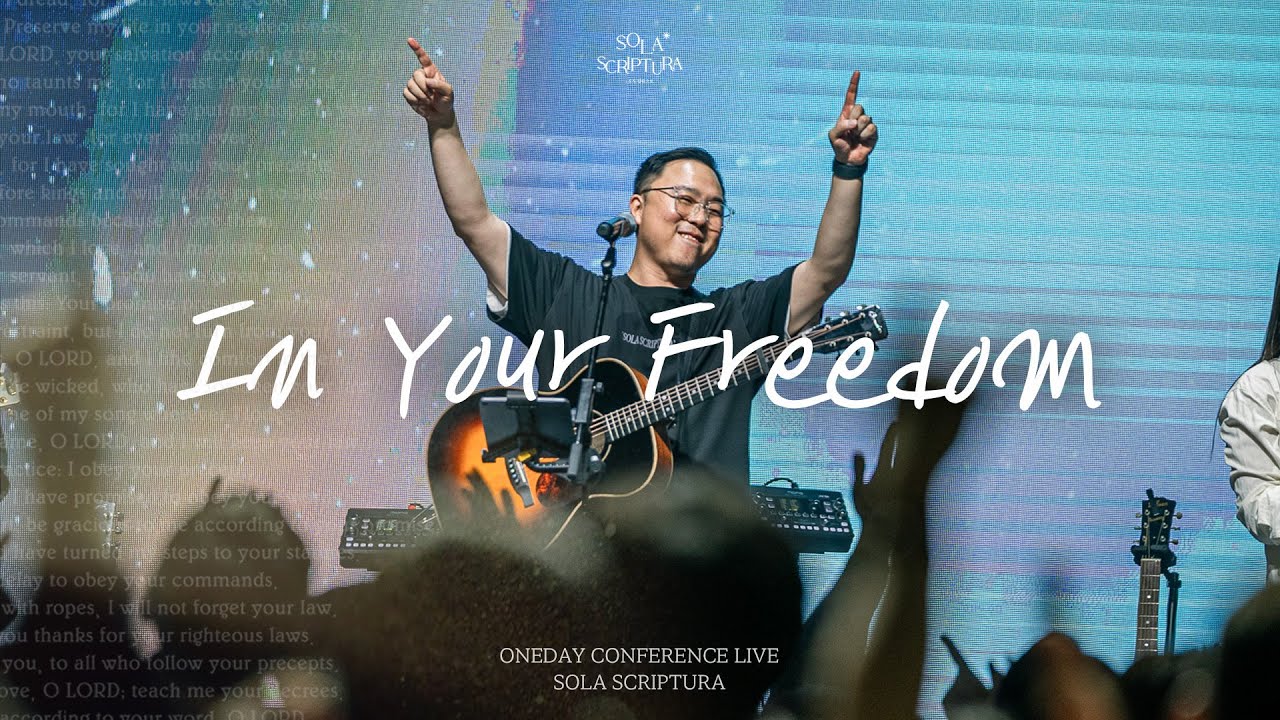 In Your Freedom | ONEDAY CONFERENCE LIVE | SOLA SCRIPTURA | 아이자야씩스티원