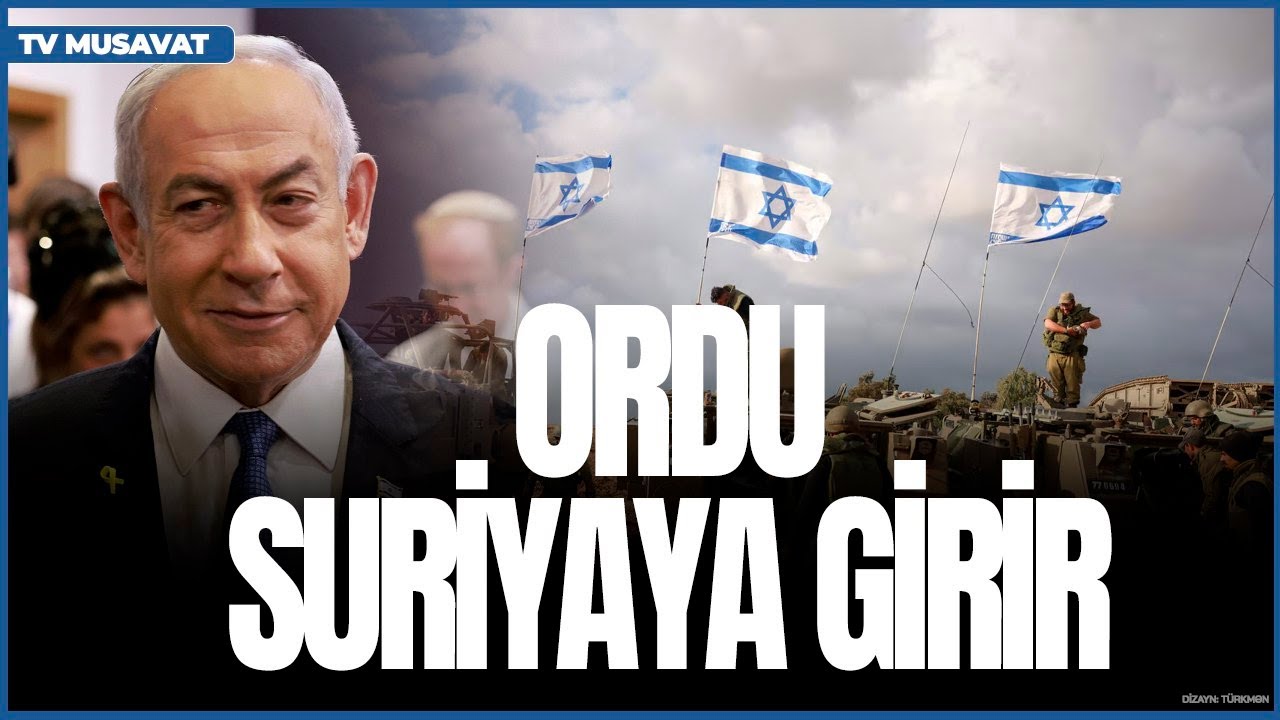İsrail Müdafiə Nazirliyi ƏMR VERDİ: Ordu Suriyaya girir