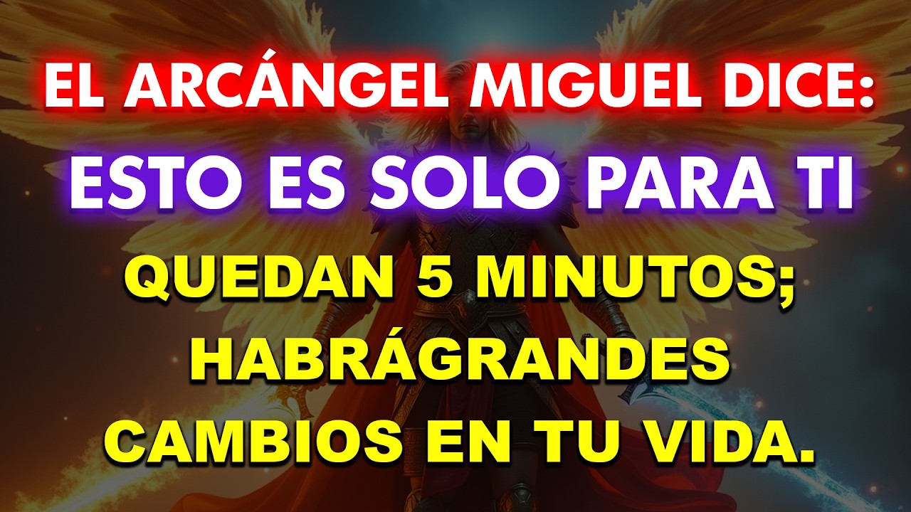 El Arcángel Miguel dice: 