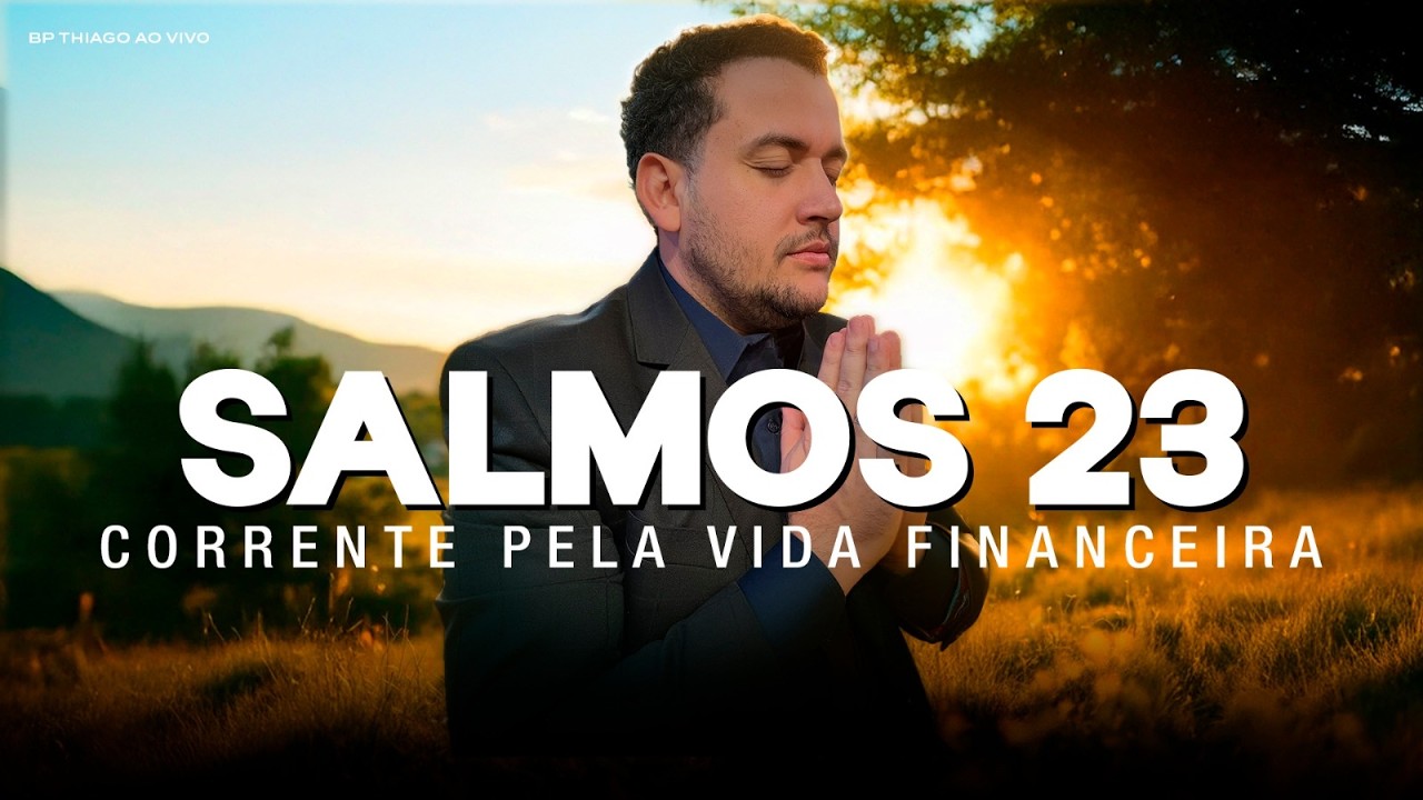Oração do SALMO 23 Em Favor Da SUA VIDA FINANCEIRA - Bispo Thiago Garcia AO VIVO