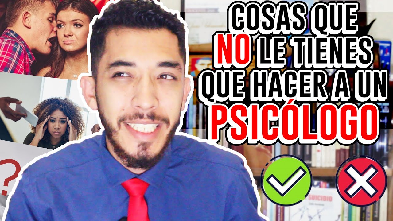 COSAS QUE NO DEBES HACERLE A UN PSICÓLOGO || Profe Talamantes