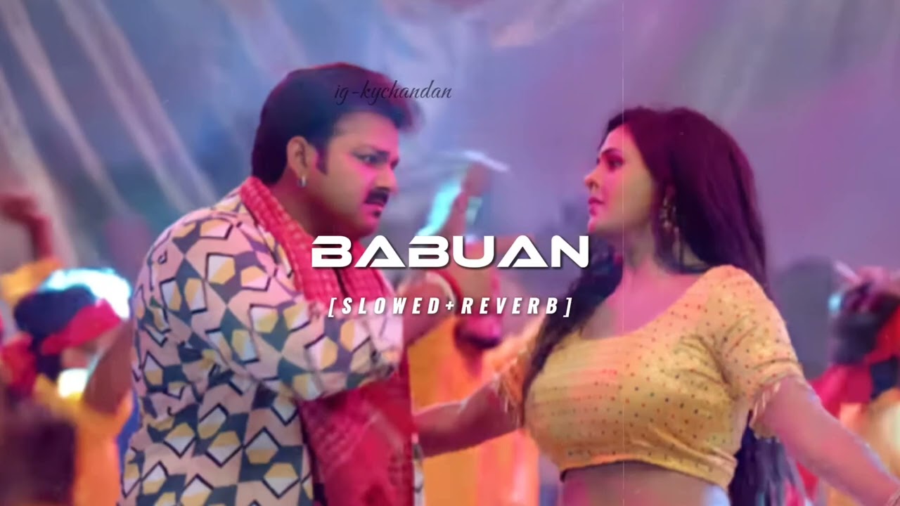 BABUAN - [ SLOWED REVERB ] | BHOJPURI SONGS | PAWAN SINGH | WITH CHANDAN VIBXZ