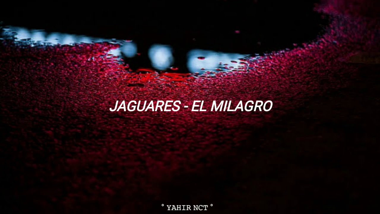Jaguares // El Milagro (Letra)