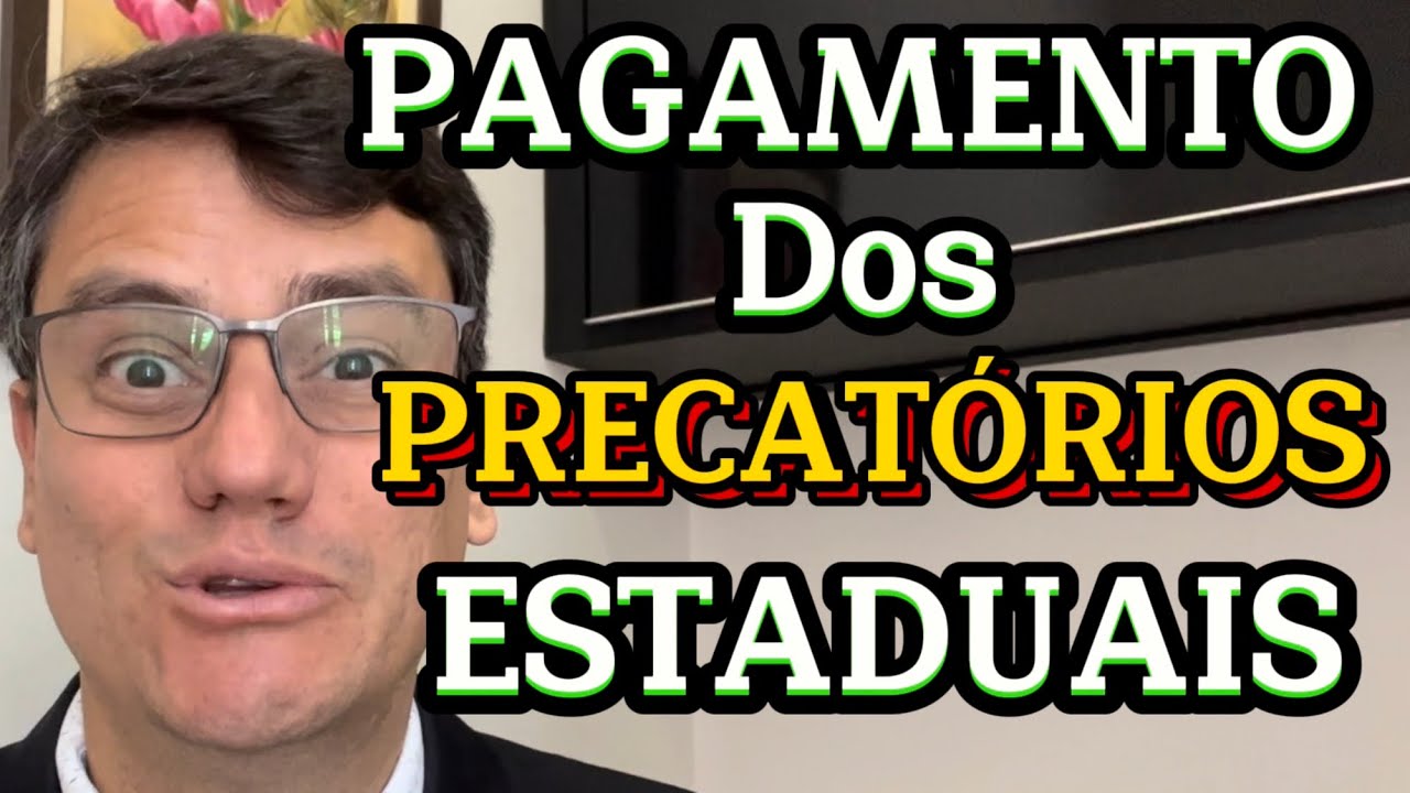 PAGAMENTO DOS PRECATÓRIOS ESTADUAIS