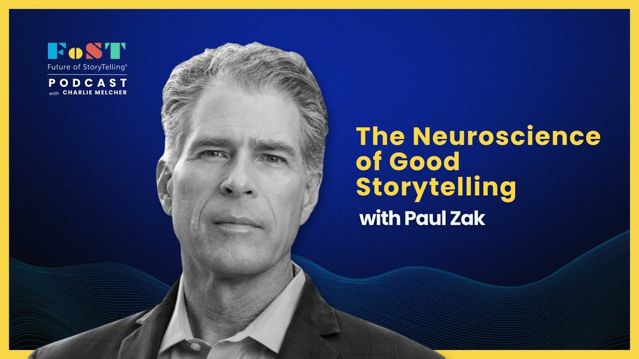 The Neuroscience of Good Storytelling&nbsp;with Paul J. Zak | The Future of StoryTelling Podcast