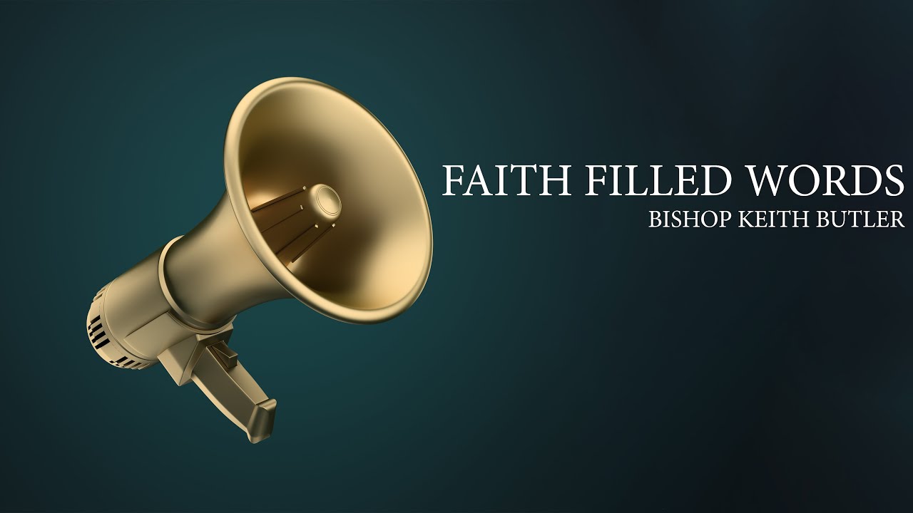 Faith Filled Words | Bishop Keith Butler | March 16, 2022