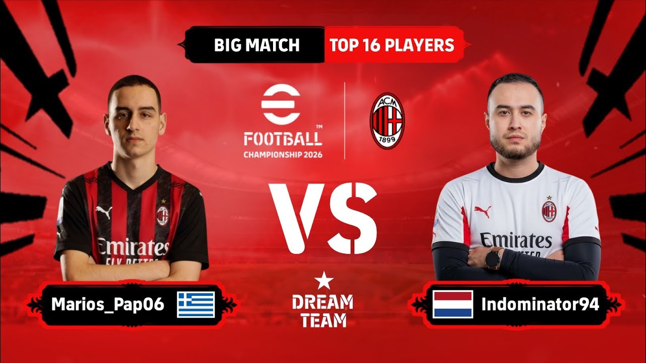 BIG MATCH | MARIOS_PAP06 VS INDOMINATOR94 | EFOOTBALL CHAMPIONSHIP 2026 AC MILAN CLUB EVENT