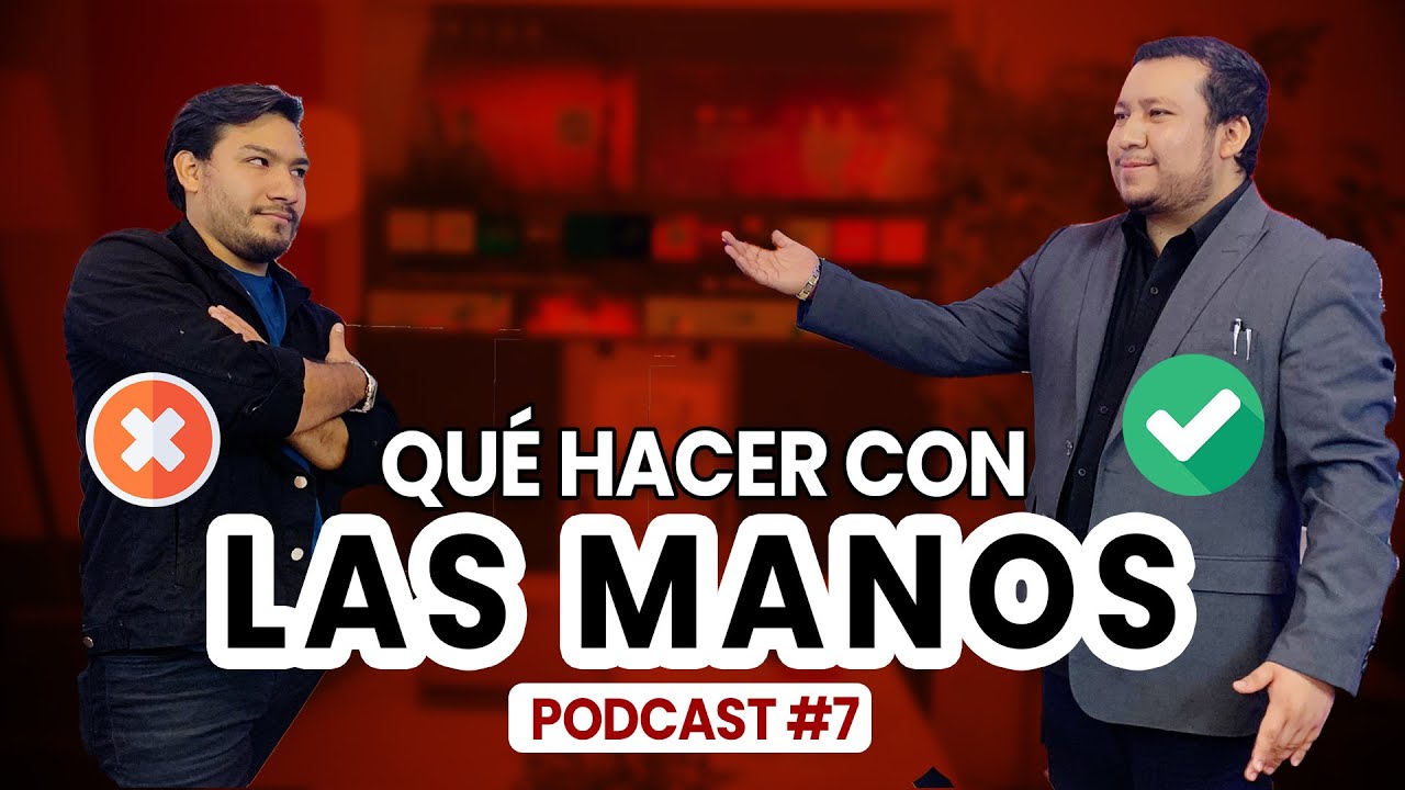 ¿Qué hacer con las MANOS al HABLAR? -  Tips de ORATORIA | Podcast N°7